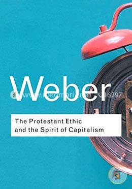 The Protestant Ethic and the Sprit of Capitalism