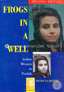 Frogs in a Well: Indian Women in Purdah