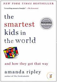 The Smartest Kids in the World: And How They Got That Way