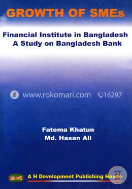 Growth of SME Financial Institute in Bangladesh A Study on Bangladesh Bank