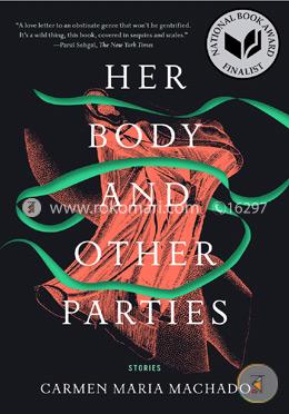 Her Body and Other Parties: Stories