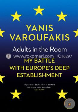 Adults in the Room : My Battle with Europe's Deep Establishment