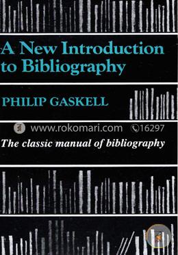 A New Introduction to Bibliography: The Classic Manual of Bibliography