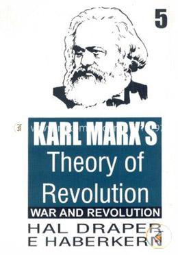 Karl Marx's Theory of Revolution: Vol. 5 - War and Revolution