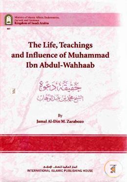 The Life, Teachings and Influence of Muhammad Ibn Abdul-Wahhaab