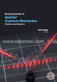 Encyclopaedia Of Applied Quantum Mechanics:Problems And Solutions (3 Volumes)
