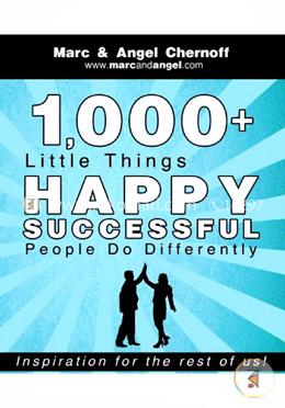 1,000  Little Things Happy Successful People Do Differently