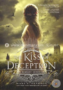 The Kiss of Deception: The Remnant Chronicles, Book One