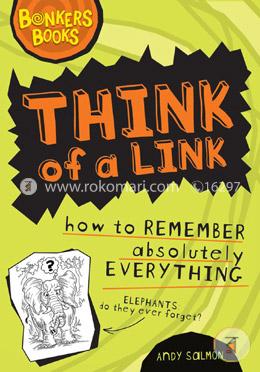 Think of a Link: How to Remember Absolutely Everything