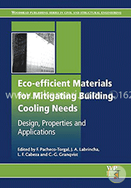 Eco-efficient Materials for Mitigating Building Cooling Needs: Design, Properties and Applications (Woodhead Publishing Series in Civil and Structural Engineering)