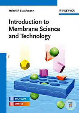 An Introduction to Membrane Science and Technology