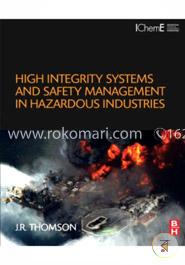 High Integrity Systems and Safety Management in Hazardous Industries