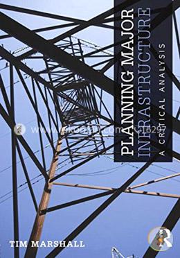 Planning Major Infrastructure: A Critical Analysis