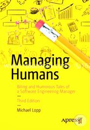 Managing Humans: Biting and Humorous Tales of a Software Engineering Manager