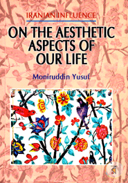 Iranian Influence : On The Aesthetic Aspects of Our Life