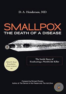 Smallpox: The Death of a Disease: The Inside Story of Eradicating a Worldwide Killer