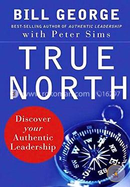 True North: Discover Your Authentic Leadership