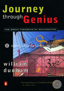 Journey through Genius: The Great Theorems of Mathematics