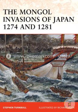The Mongol Invasions of Japan 1274 and 1281 (Campaign)