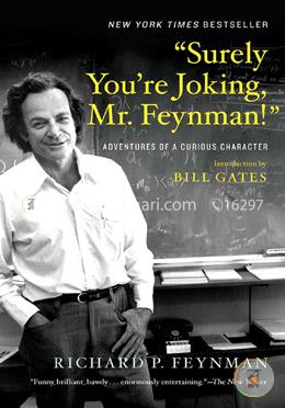 Surely You're Joking, Mr. Feynman!: Adventures of a Curious Character