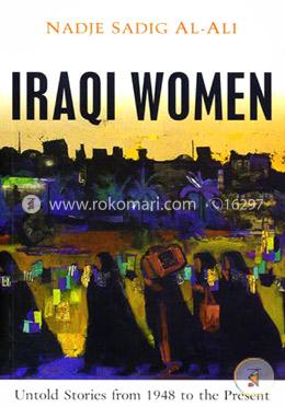 Iraqi Women: Untold Stories from 1948 to the Present