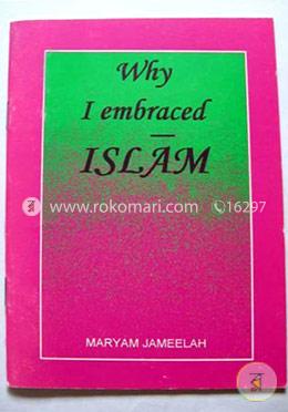 Why I Embraced Islam