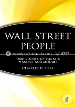 Wall Street People: True Stories of Today′s Masters and Moguls