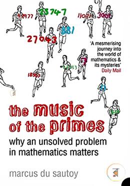 The Music of the Primes: Why an Unsolved Problem in Mathematics Matters