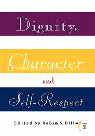 Dignity, Character and Self-Respect (Paperback)