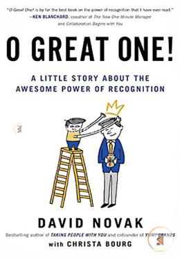 O Great One!: A Little Story About the Awesome Power of Recognition