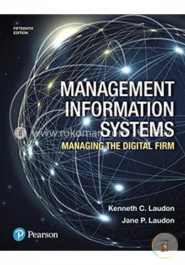Management Information Systems: Managing the Digital Firm
