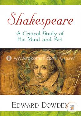 Shakespeare : A Critical Study of His Mind and Art 