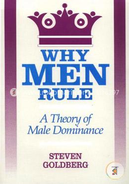 Why Men Rule: A Theory of Male Dominance (Paperback)