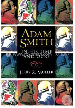 Adam Smith in His Time and Ours