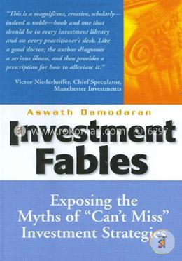 Investment Fables: Exposing the Myths of "Can't Miss" Investment Strategies 