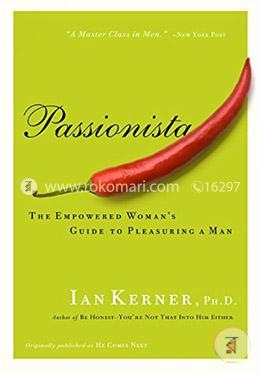 Passionista: The Empowered Woman's Guide to Pleasuring a Man
