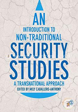 An Introduction to NonTraditional Security Studies: A Transnational Approach