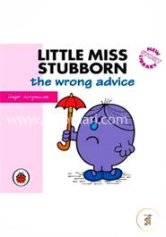 Little Miss Stubborn The Worng Advice 