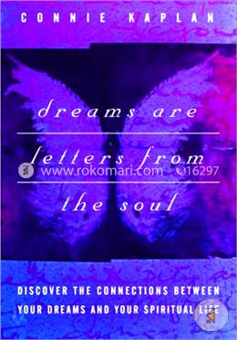 Dreams Are Letters from the Soul: Discover the Connections Between Your Dreams and Your Spiritual Life
