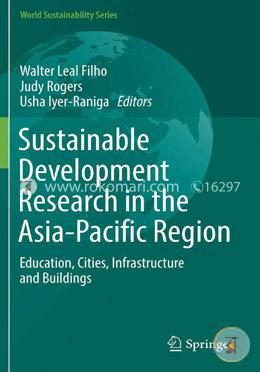 Sustainable Development Research in the Asia-Pacific Region: Education, Cities, Infrastructure and Buildings (World Sustainability Series)