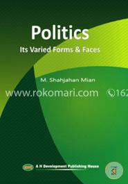 Politics : Its Varied forms and Faces