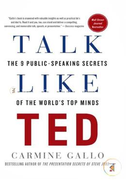 Talk Like TED: The 9 Public-Speaking Secrets of the World's Top Minds