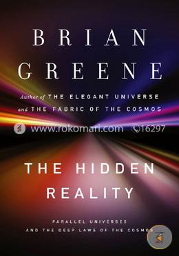 The Hidden Reality: Parallel Universes and the Deep Laws of the Cosmos