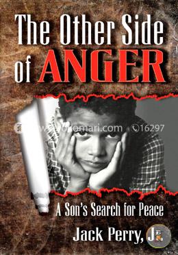 The Other Side of Anger: A Son's Search for Peace