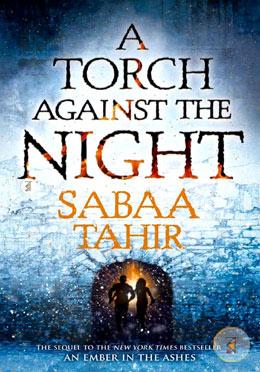 A Torch Against the Night (An Ember in the Ashes)