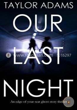 Our Last Night An Edge-Of-Your-Seat Ghost Story Thriller