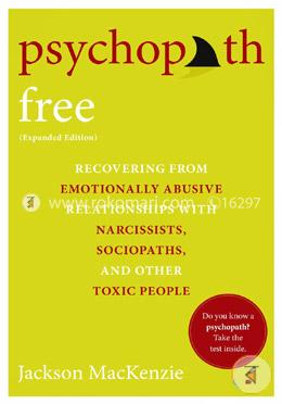 Psychopath Free:: Recovering from Emotionally Abusive Relationships with Narcissists, Sociopaths 