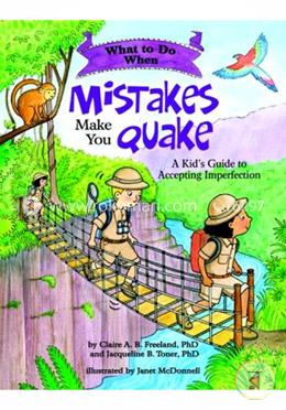 What to Do When Mistakes Make You Quake: A Kid's Guide to Accepting Imperfection