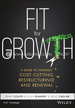 Fit for Growth: A Guide to Strategic Cost Cutting, Restructuring and Renewal