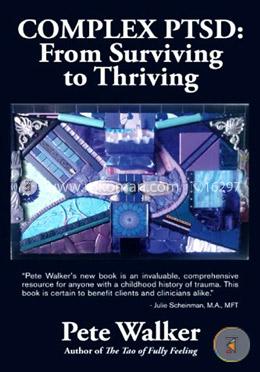 Complex PTSD: From Surviving to Thriving: A Guide and Map for Recovering from Childhood Trauma